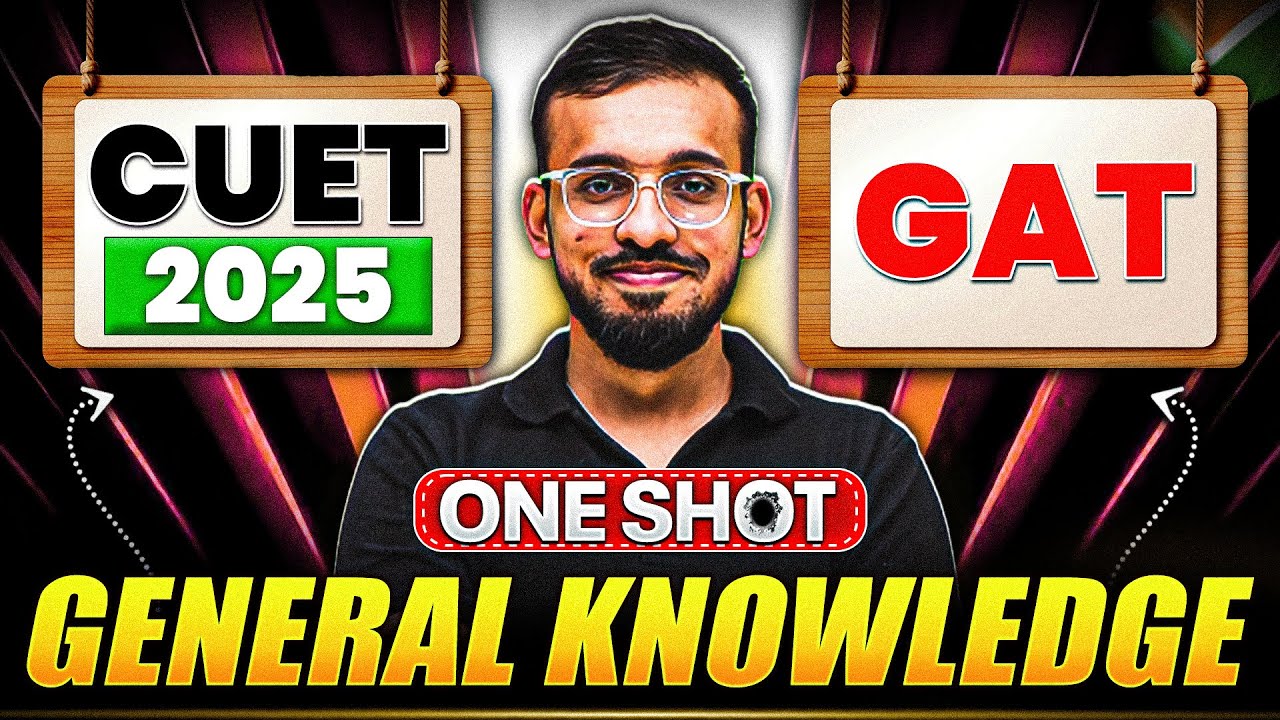 CUET 2025 GAT: General Knowledge One Shot 🔥 | Full Syllabus in 1 Video!🤩