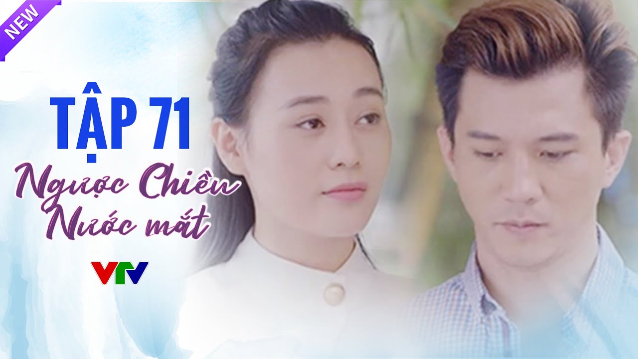 Ngược Chiều Nước Mắt Tập 71 Full HD | Phim Bộ Tình Cảm Việt Nam Hay Nhất 2024 | VTV Phim Việt Xưa