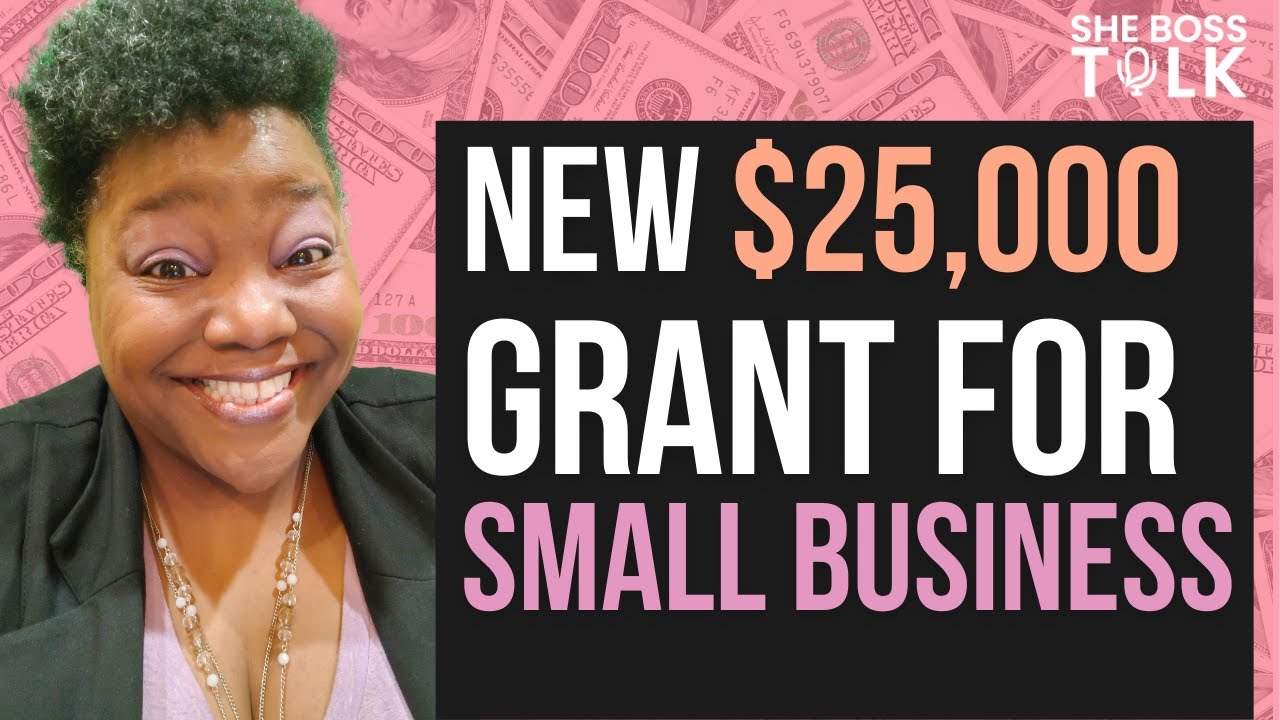 NEW GRANT UP TO $25,000 FOR SMALL BUSINESS - HURRY | SHE BOSS TALK