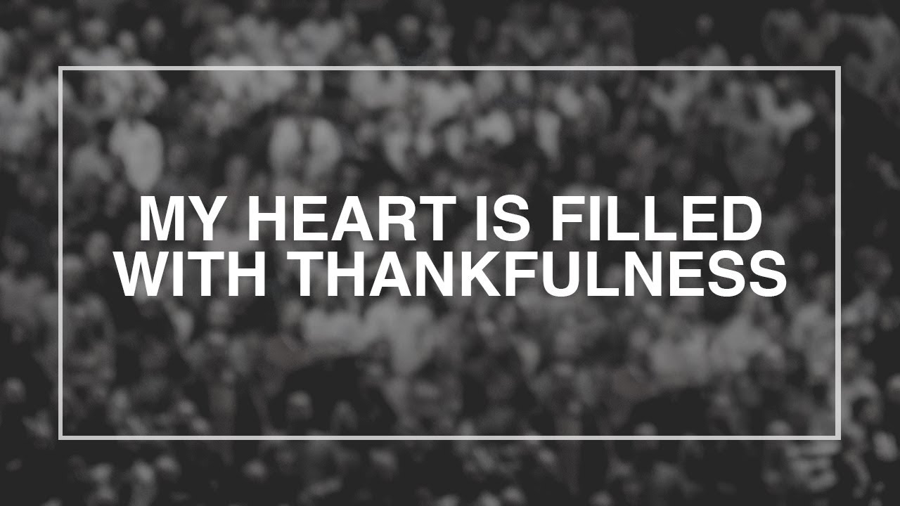 My Heart is Filled with Thankfulness • T4G Live III [Official Lyric Video]