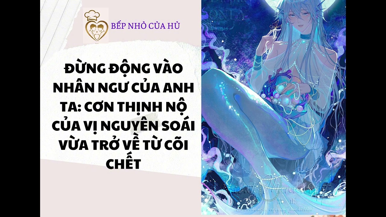 TRUYỆN BL ĐỪNG ĐỘNG VÀO NHÂN NGƯ CỦA ANH TA: CƠN THỊNH NỘ CỦA VỊ NGUYÊN SOÁI VỪA TRỞ VỀ TỪ CÕI CHẾT.