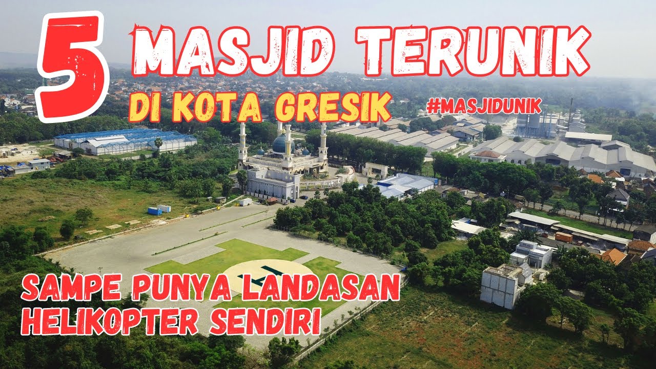 5 Masjid Besar & ikonik di Gresik | Ada Sampai Punya Landasan Helikopter Sendiri | Masjid di Gresik