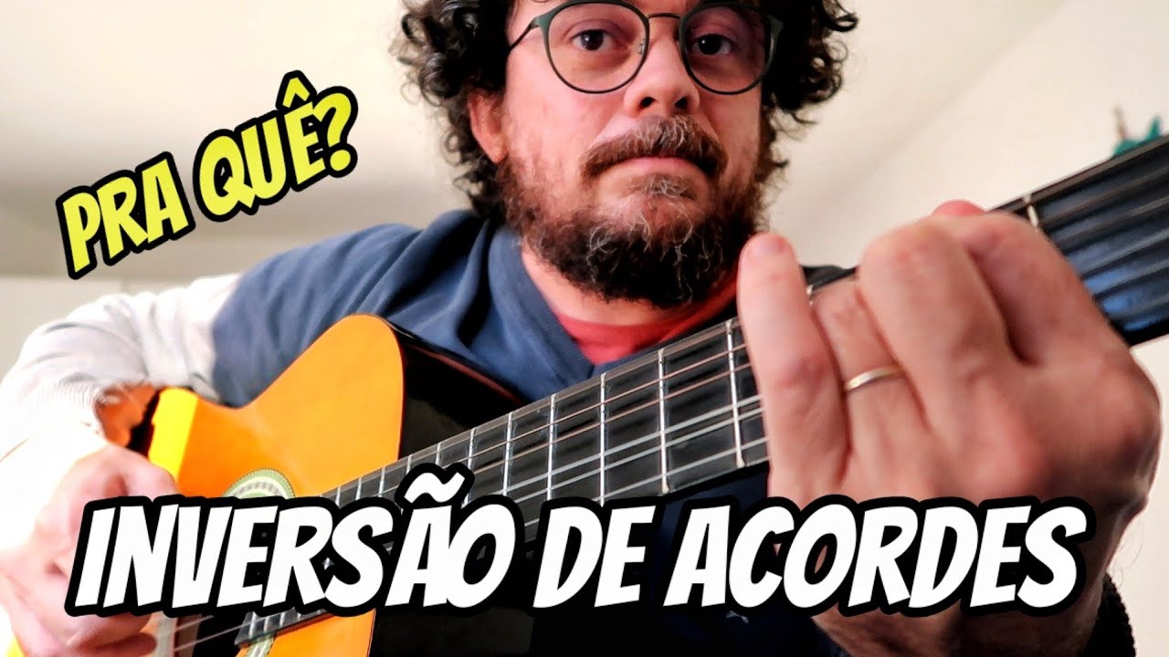Pra que INVERTER ACORDES?