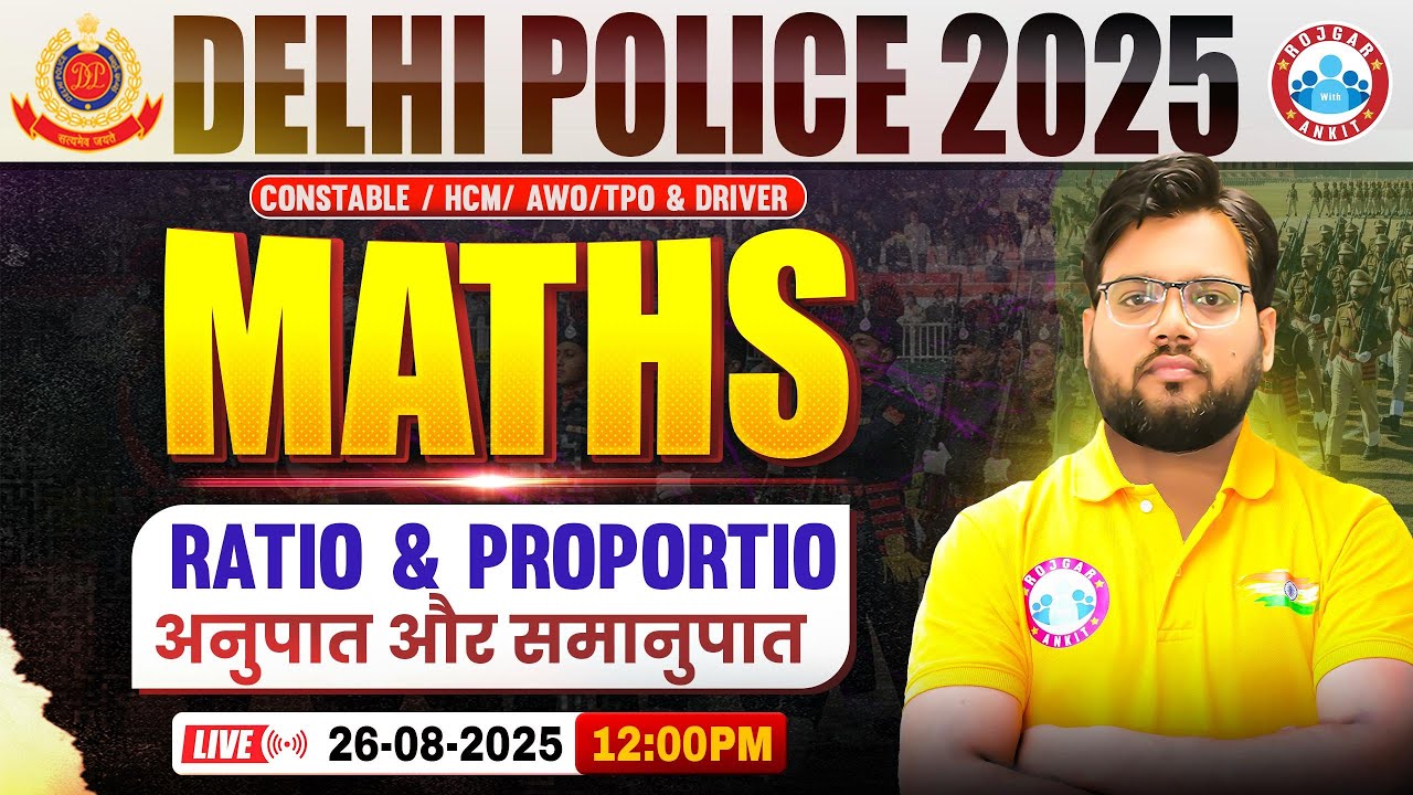 Delhi Police Maths Classes 2025 | Ratio & Proportion | Delhi Police Maths Practice Set #01