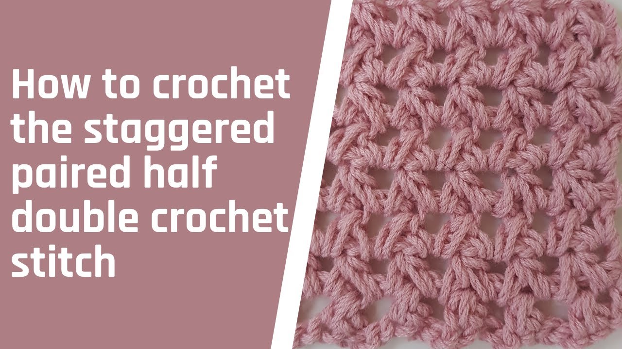 How to crochet the staggered paired half double crochet
