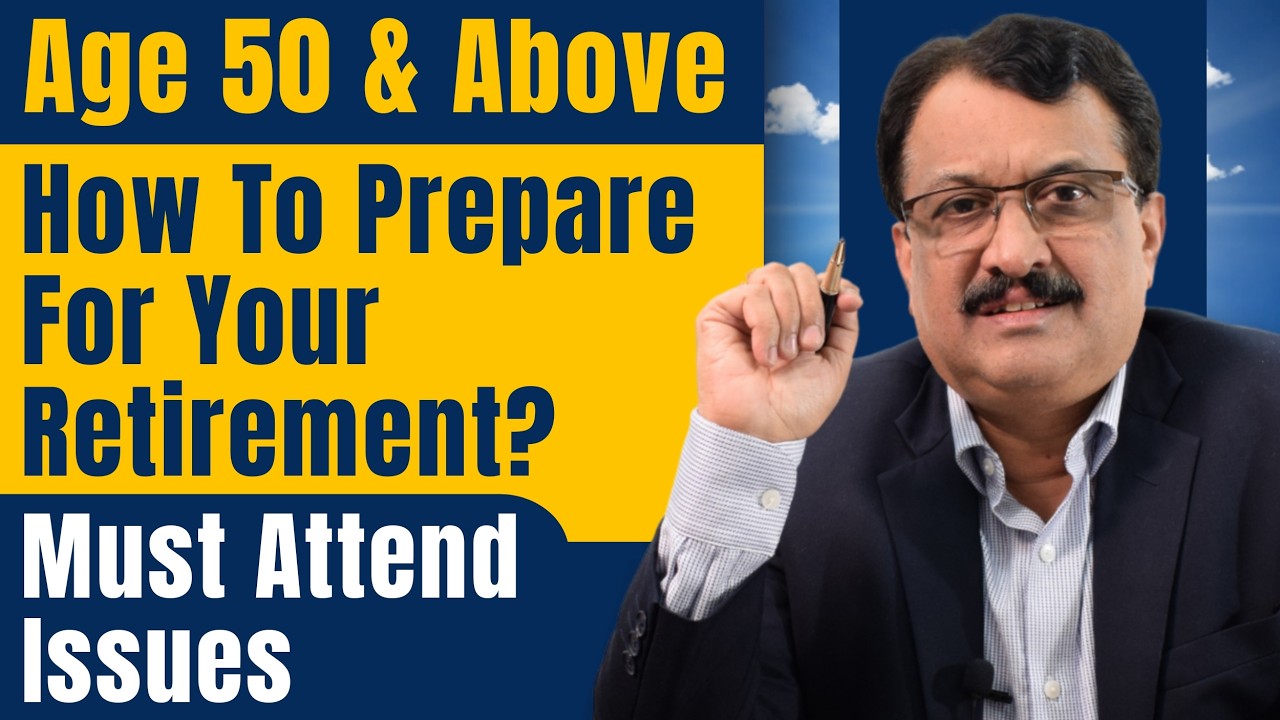 Age 50 & Above,  How To Prepare For Your Retirement? Must Attend Issues