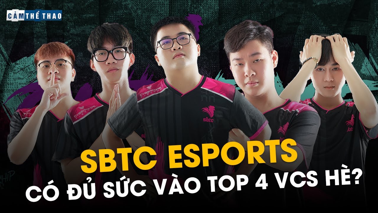 SBTC ESPORTS C&Oacute; ĐỦ SỨC V&Agrave;O TOP 4 VCS H&Egrave;?