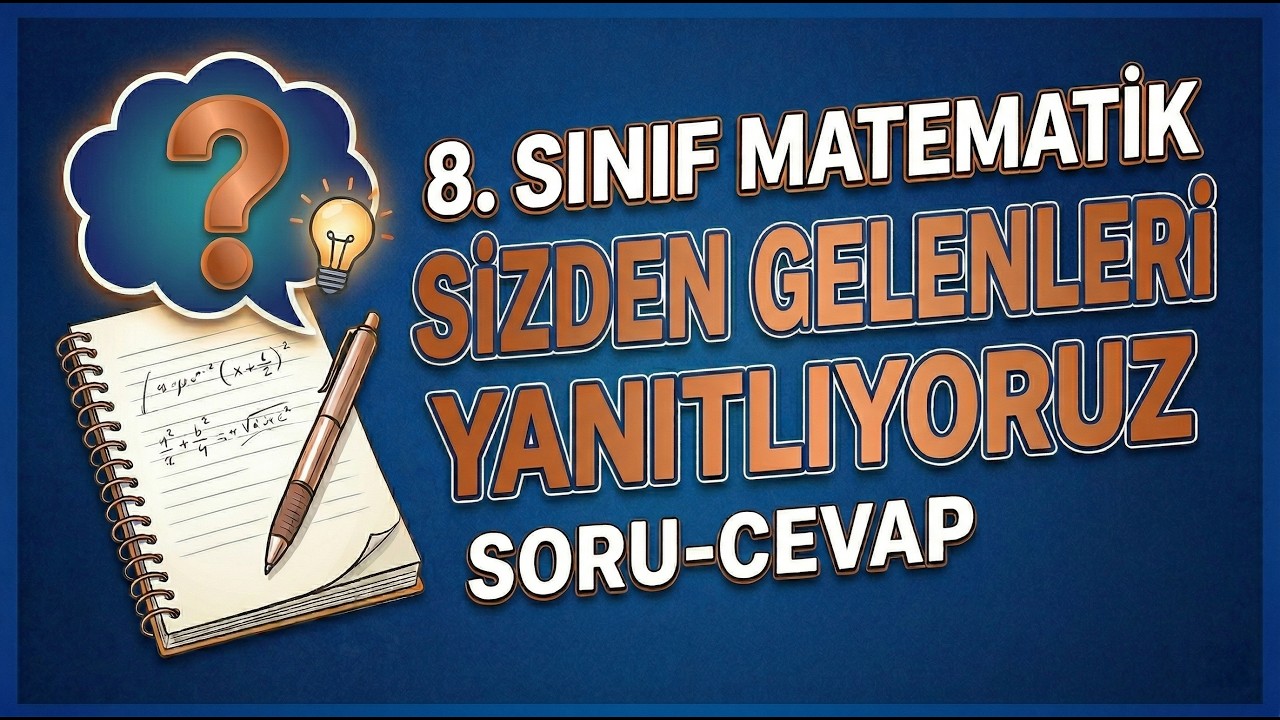 8. Sınıf Matematik '' Sizden Gelenleri Yanıtlıyoruz ''