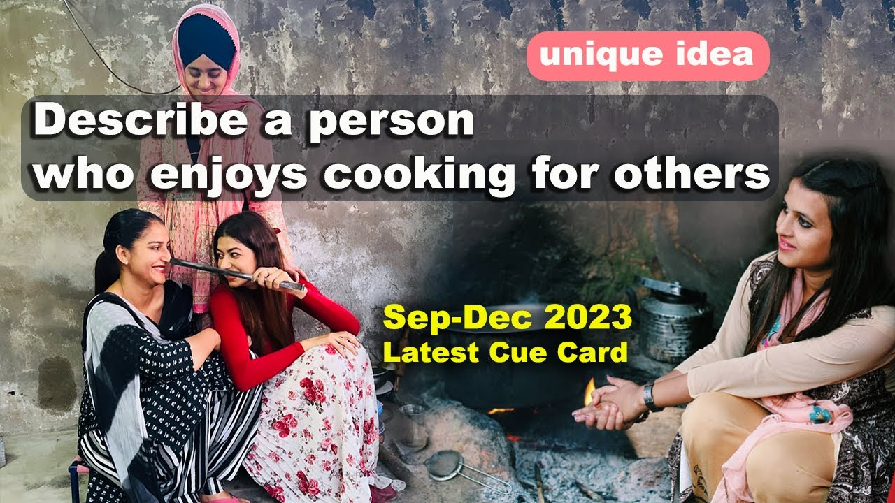 Describe a person who enjoys cooking for others Cue Card | 8 band sample
