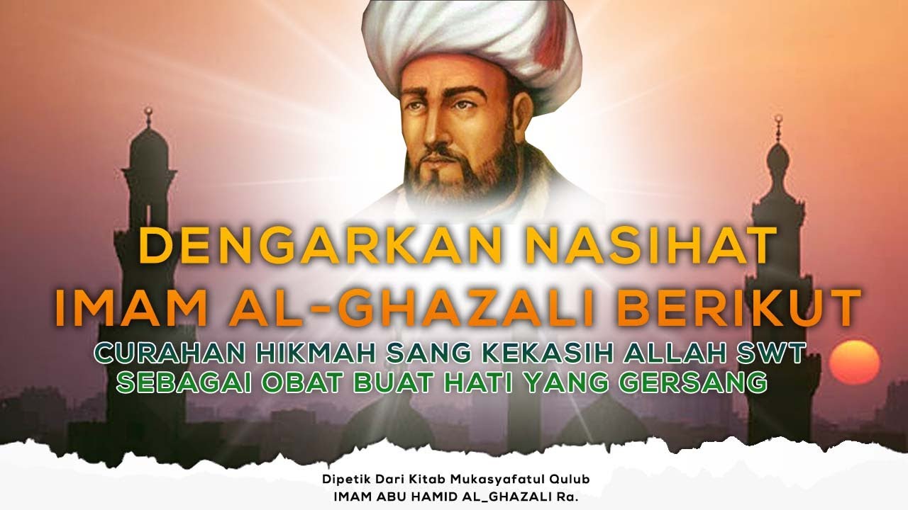 NASIHAT - NASIHAT PENUH HIKMAH SANG KEKASIH ALLAH SWT HUJJATUL ISLAM AL IMAMUL GHAZALI RA