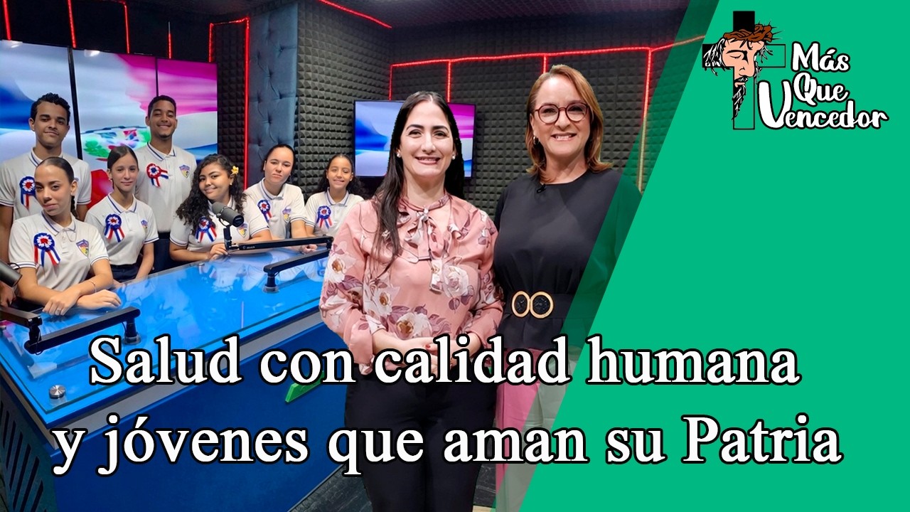 Salud con calidad humana y jóvenes que aman su Patria