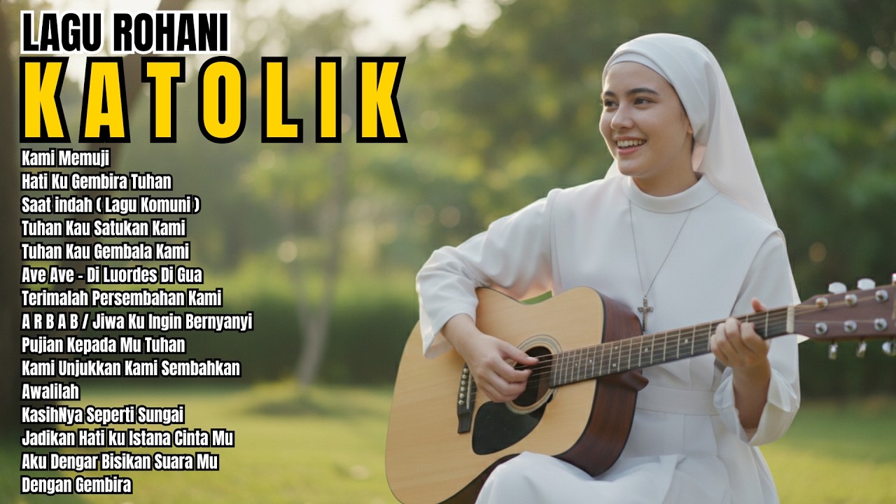 ALBUM LAGU ROHANI KATOLIK MENENANGKAN HATI DAN PIKIRAN ENAK DI DENGARKAN SETIAP HARI