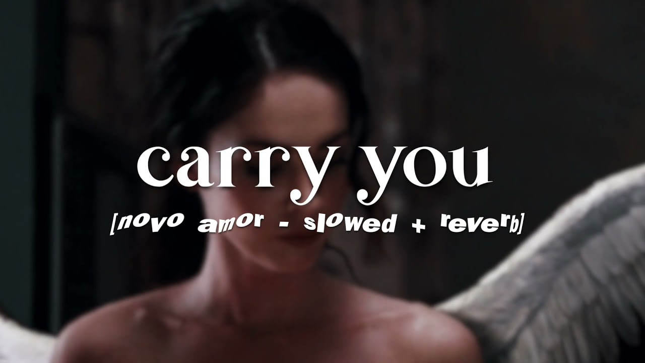 carry you - novo amor [slowed + reverb]