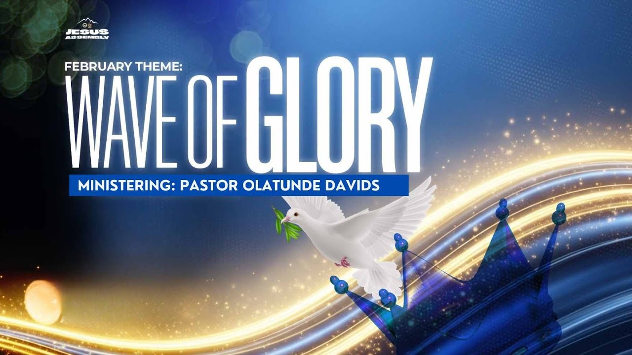 WAVE OF GLORY || PASTOR OLATUNDE DAVIDS || FEBRUARY 8TH || RCCG JESUS ASSEMBLY IBAFO