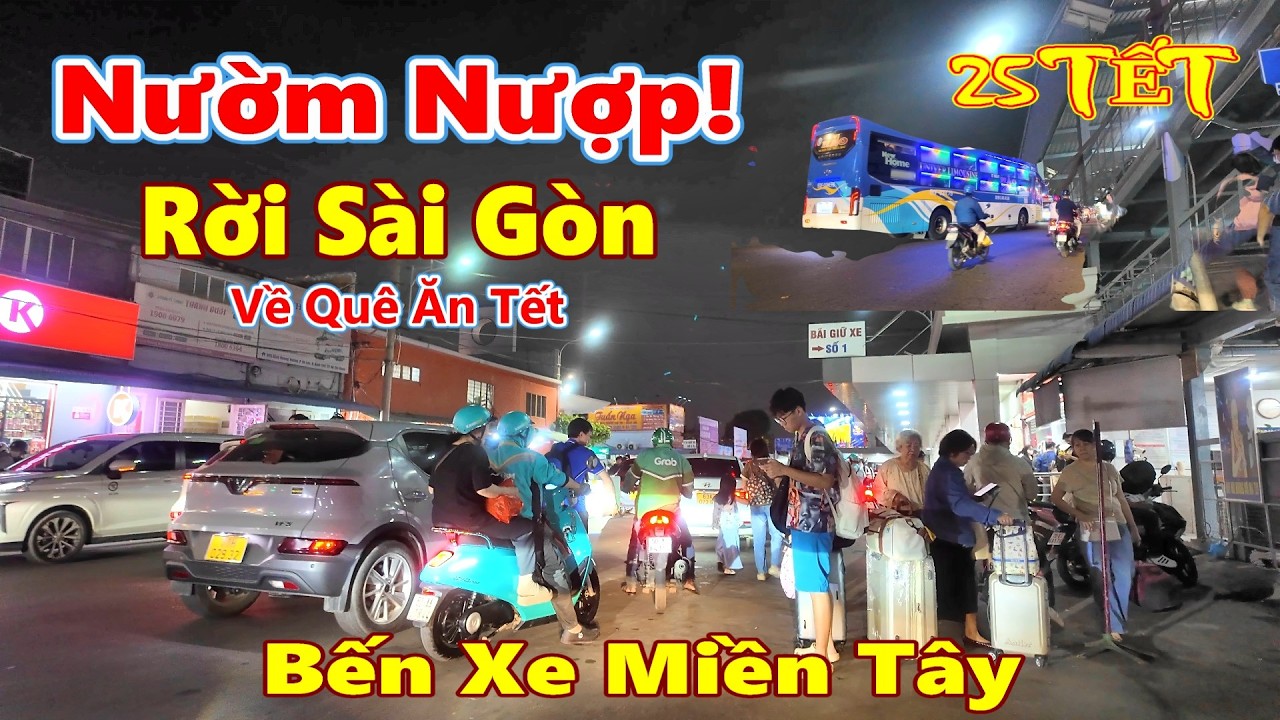 ÙN ÙN RỜI SÀI GÒN VỀ QUÊ ĐÔNG NGHẸT BẾN XE MIỀN TÂY TỐI 25 TẾT