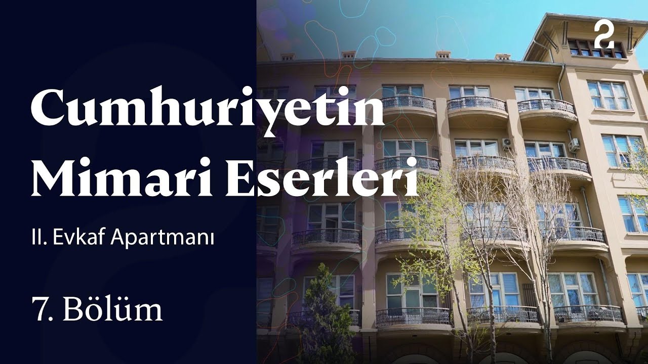 II. Evkaf Apartmanı | Cumhuriyetin Mimari Eserleri | 7. Bölüm