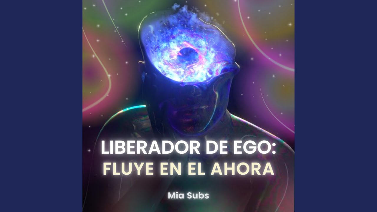 Liberador de Ego: Fluye en el Ahora