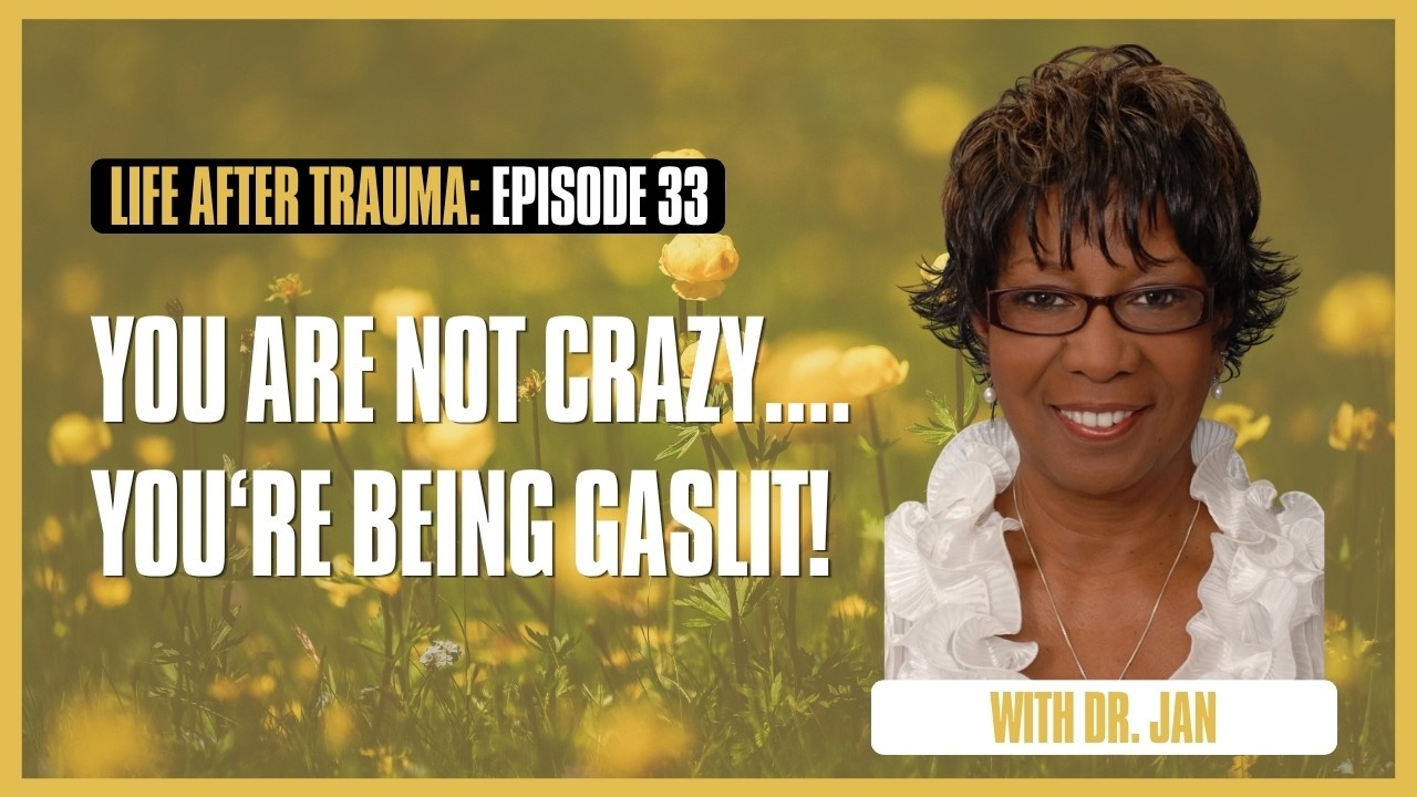 EPISODE 33: YOU ARE NOT CRAZY---- YOU’RE BEING GASLIT!