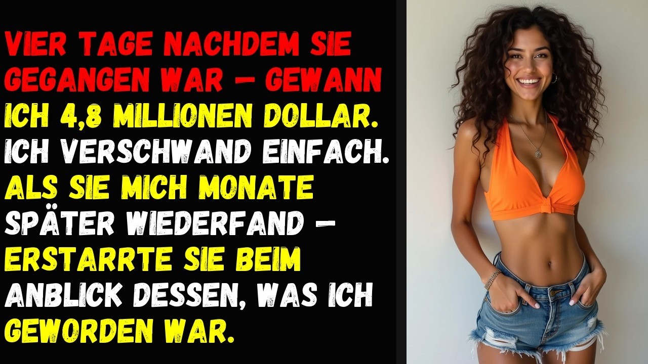 Vier Tage Nachdem Sie Gegangen War — Gewann Ich 4,8 Millionen Dollar. Ich Verschwand Einfach.
