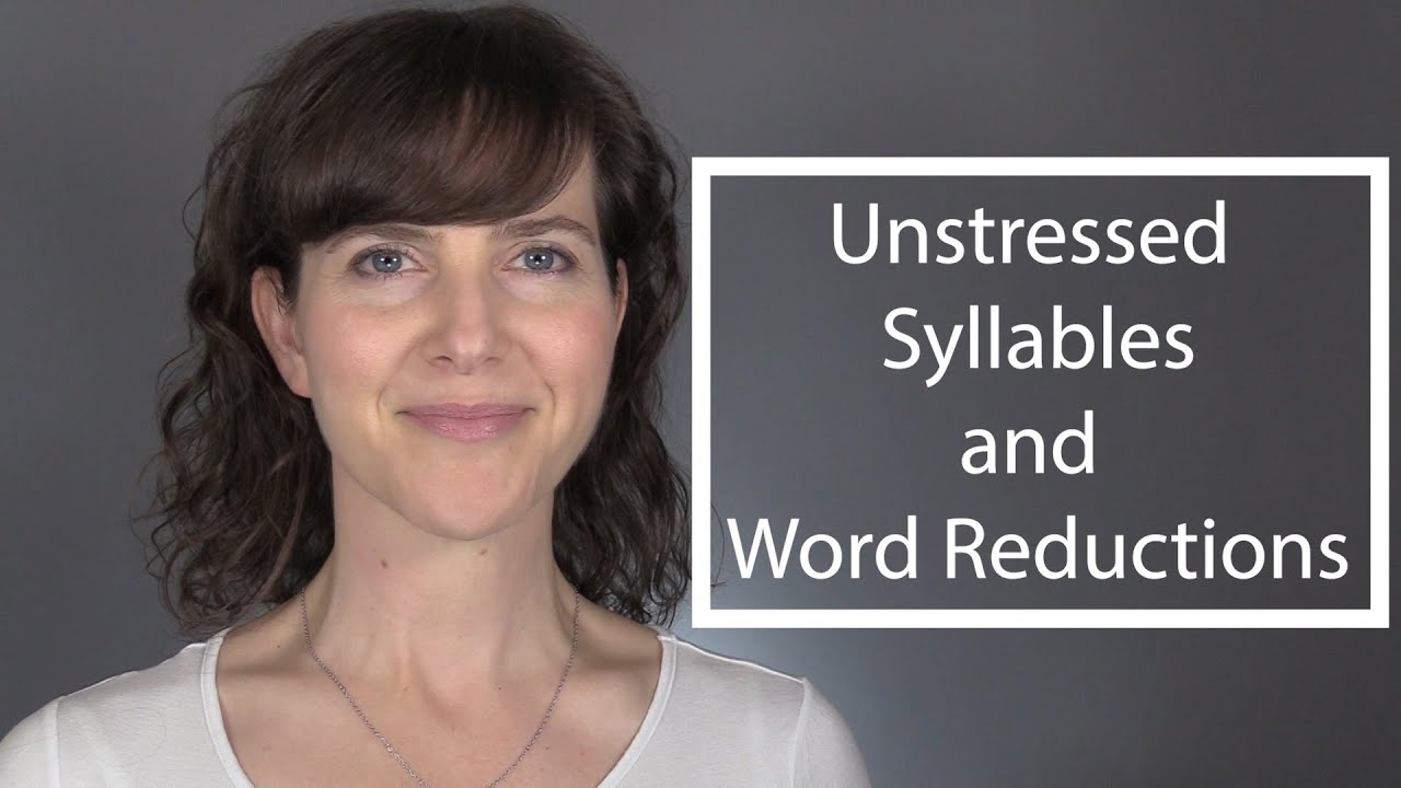 Learn the American Accent: Unstressed Syllables and Word Reductions in American English