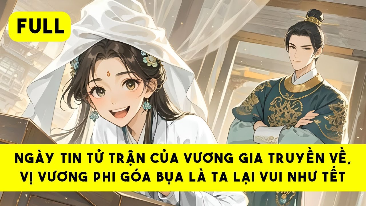 [FULL] HỶ TANG CỦA VƯƠNG GIA - Tiểu Tinh Linh Audio