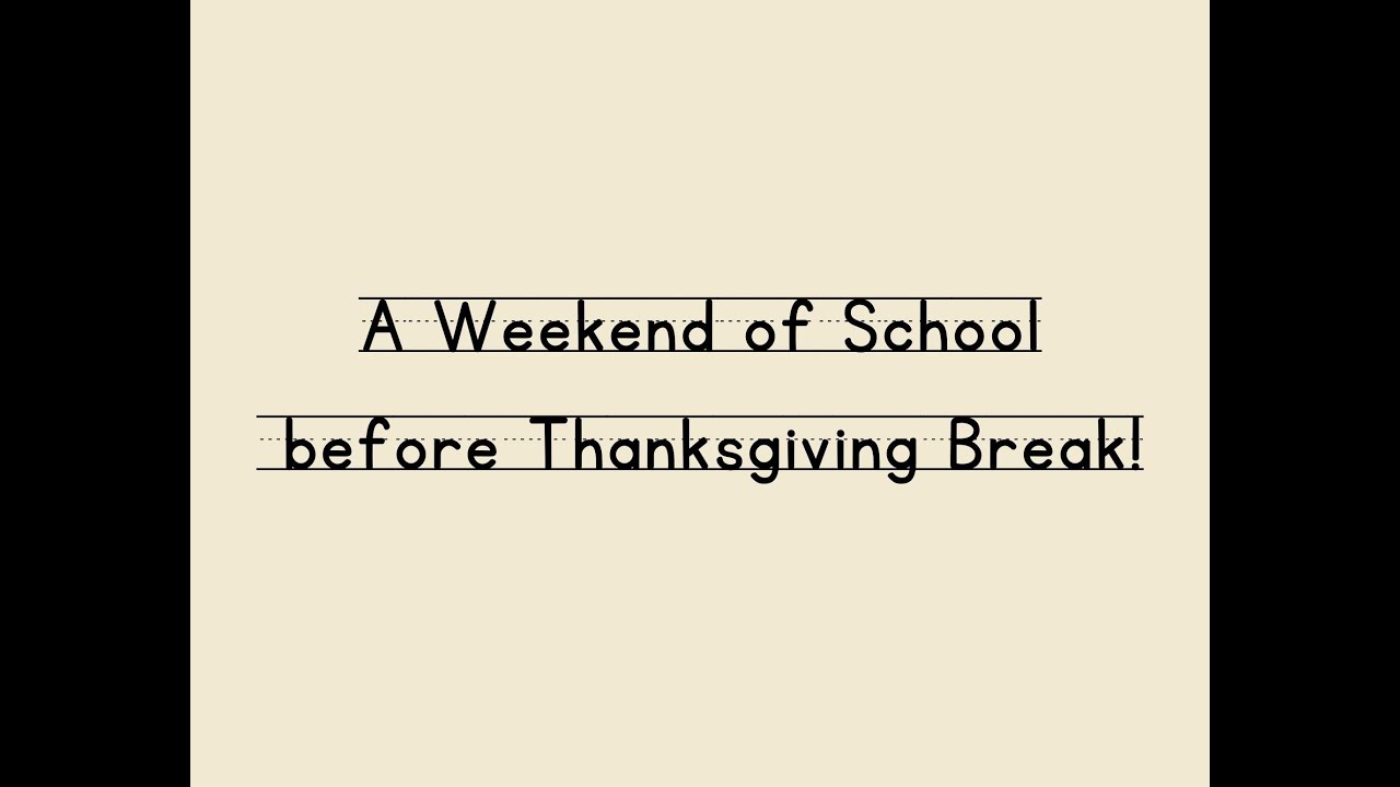 A Weekend of School before Thanksgiving Break!