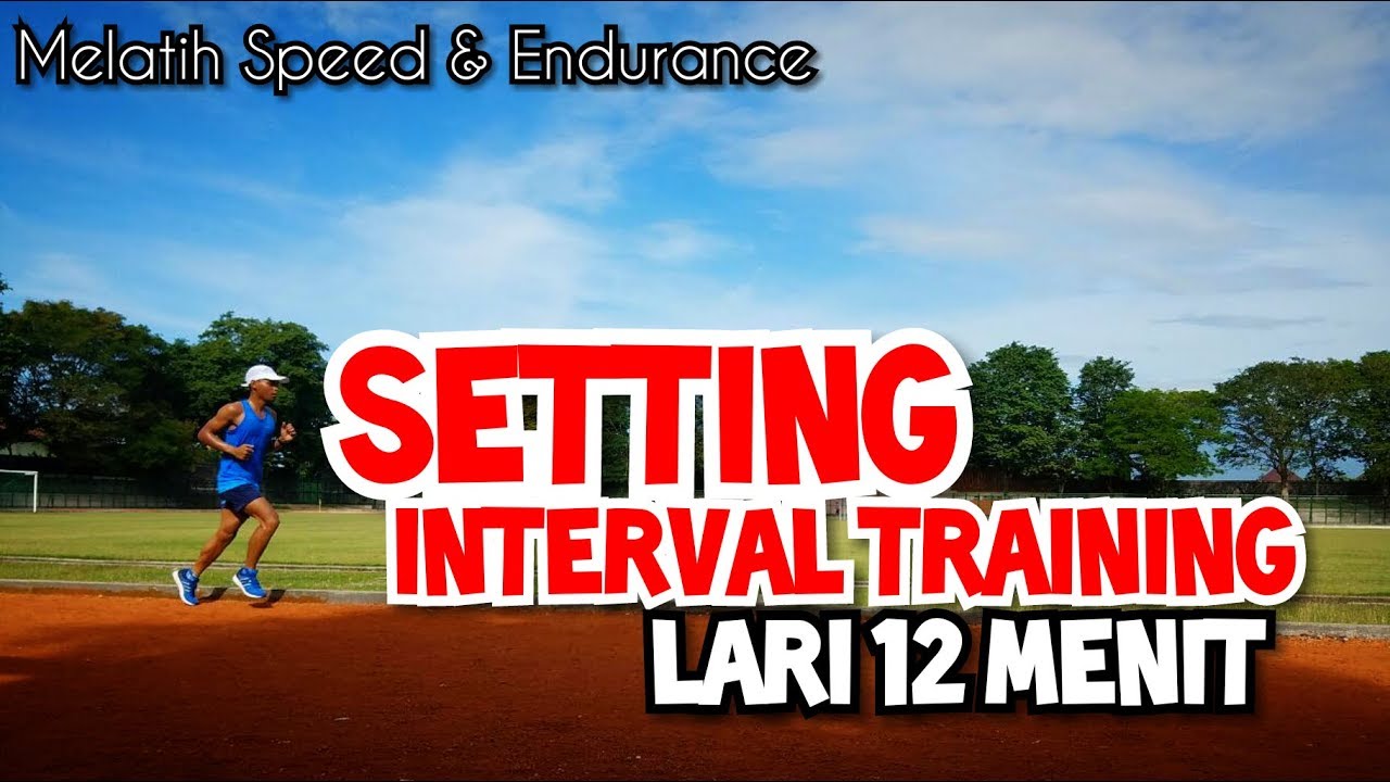 Interval Training Lari 12 Menit | Melatih & Meningkatkan Speed Endurance