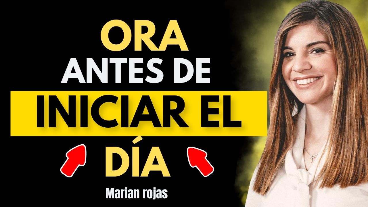 🧠 Ora antes de iniciar el día y transforma tu mente | Marian rojas