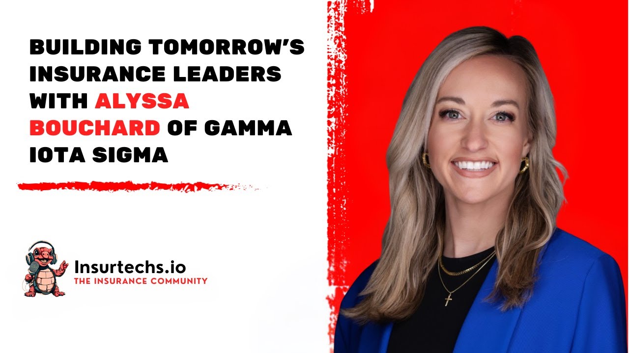 Building Tomorrow's Insurance Leaders with Alyssa Bouchard of Gamma Iota Sigma