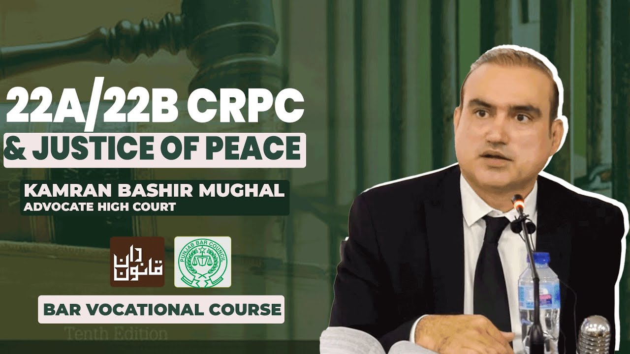 #BVC: Powers and Proceedings before Justice of Peace u/sec 22-A/B by Kamran Bashir Mughal, AHC