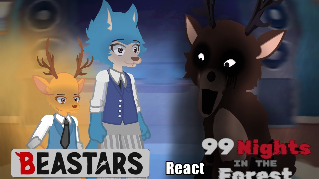 ~~Beastars react to 99 Nights in the Florest!  {part 2} - (Alerta AU - READ DESCRIPTION)~~