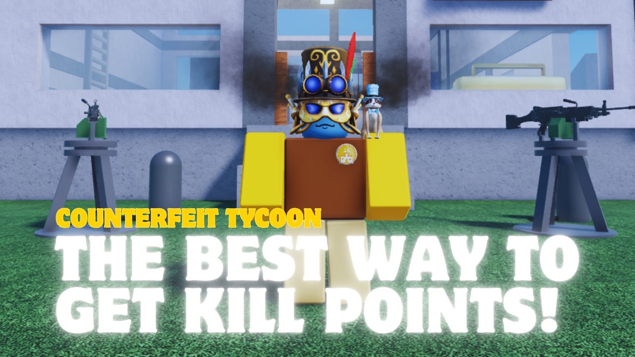 The Best Way to get Kill Points | Counterfeit Tycoon