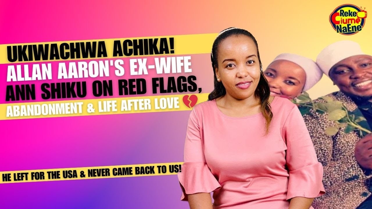 This Is What I Went Through in My Marriage to Allan Aaron |I Ignored Red Flags–Ann Shiku Speaks Out💔