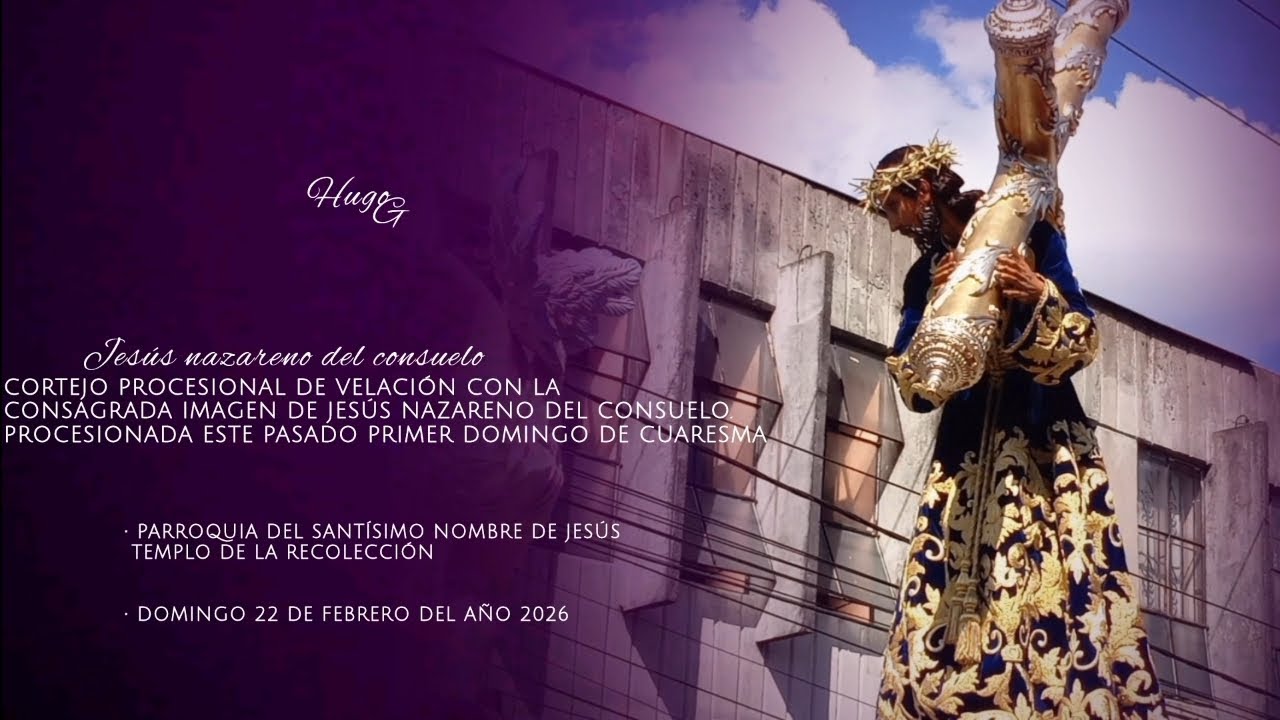 Mirada de consuelo / Procesión de Jesús nazareno del consuelo - Primer domingo de cuaresma