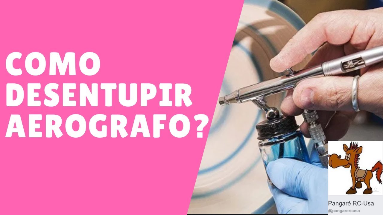COMO DESENTUPIR AEROGRAFO?