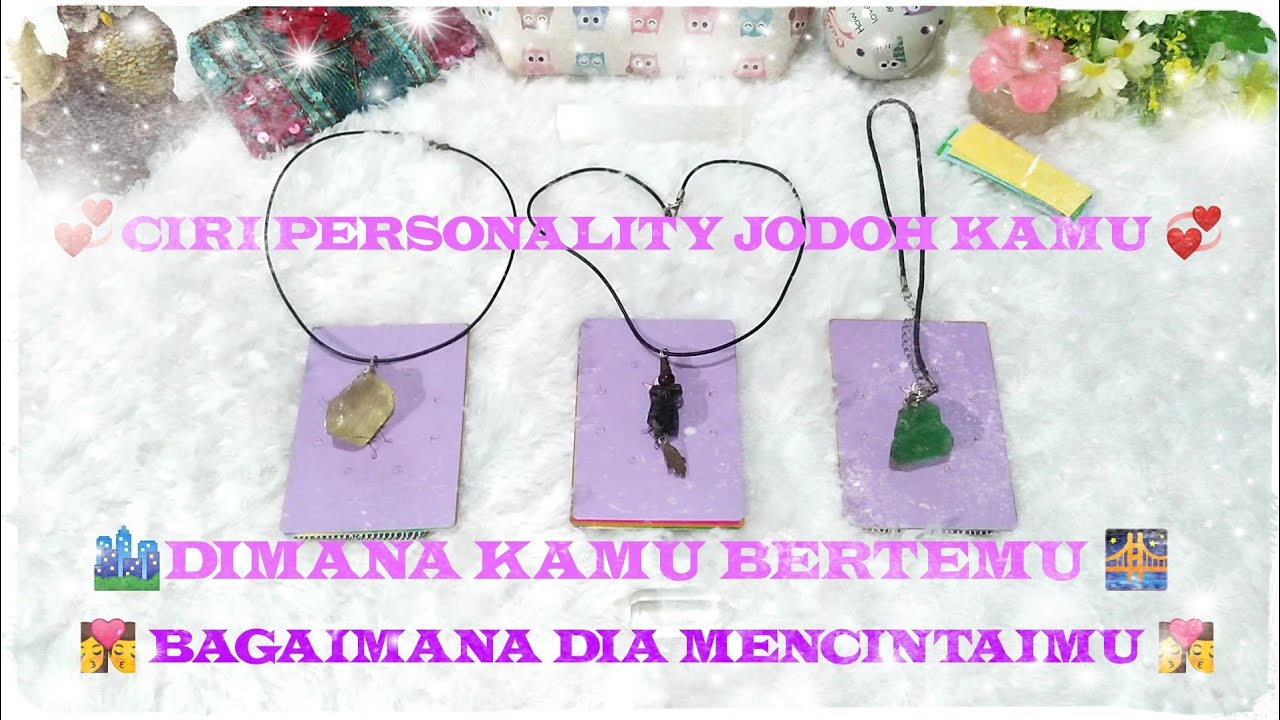 CIRI JODOH KAMU 💞 DIMANA KAMU BERTEMU 🌉 & BAGAIMANA DIA MENCINTAIMU💏- Pilih Kartu