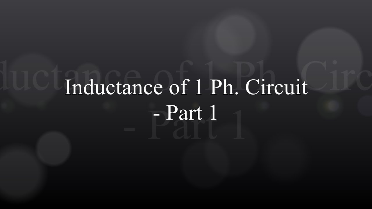 Inductance of a single phase circuit - Part 1