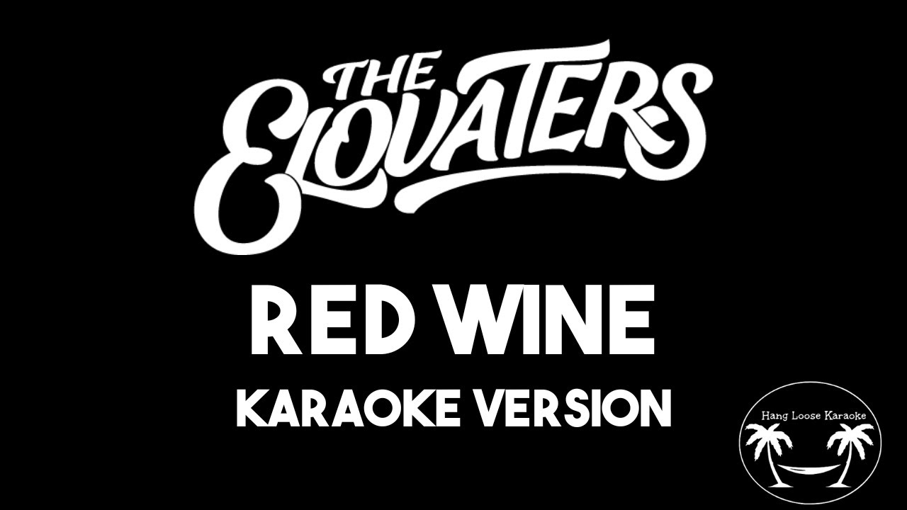 The Elovaters - Red Wine (Karaoke Version) Lyrics and Instrumental