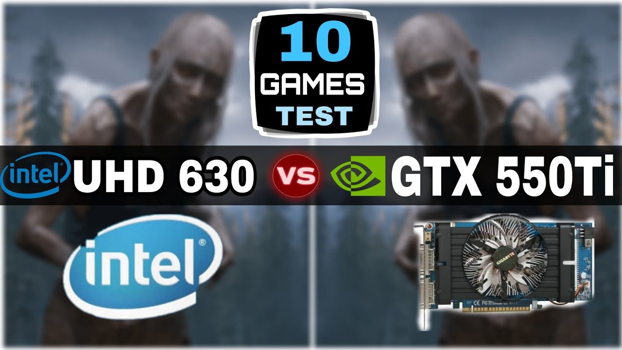 UHD 630 vs GTX 550 ti | 10 Games Tested !