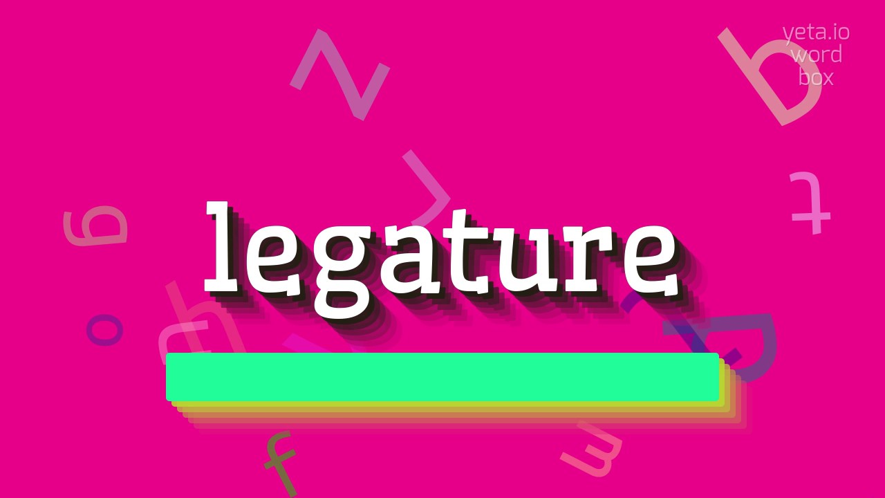 LEGATURE - HOW TO PRONOUNCE LEGATURE?