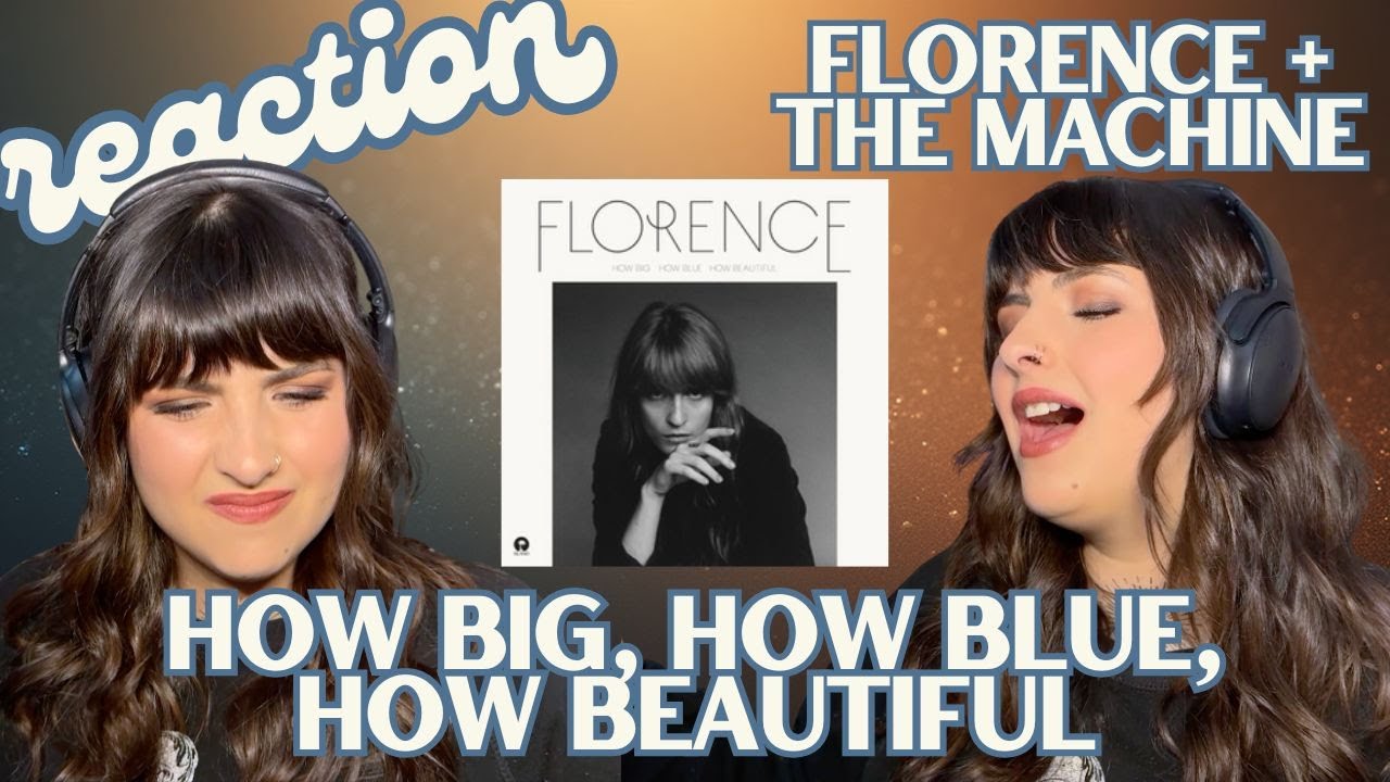 HOW BIG, HOW BLUE, HOW BEAUTIFUL 🌊 Florence + the Machine | First Listen & Reaction