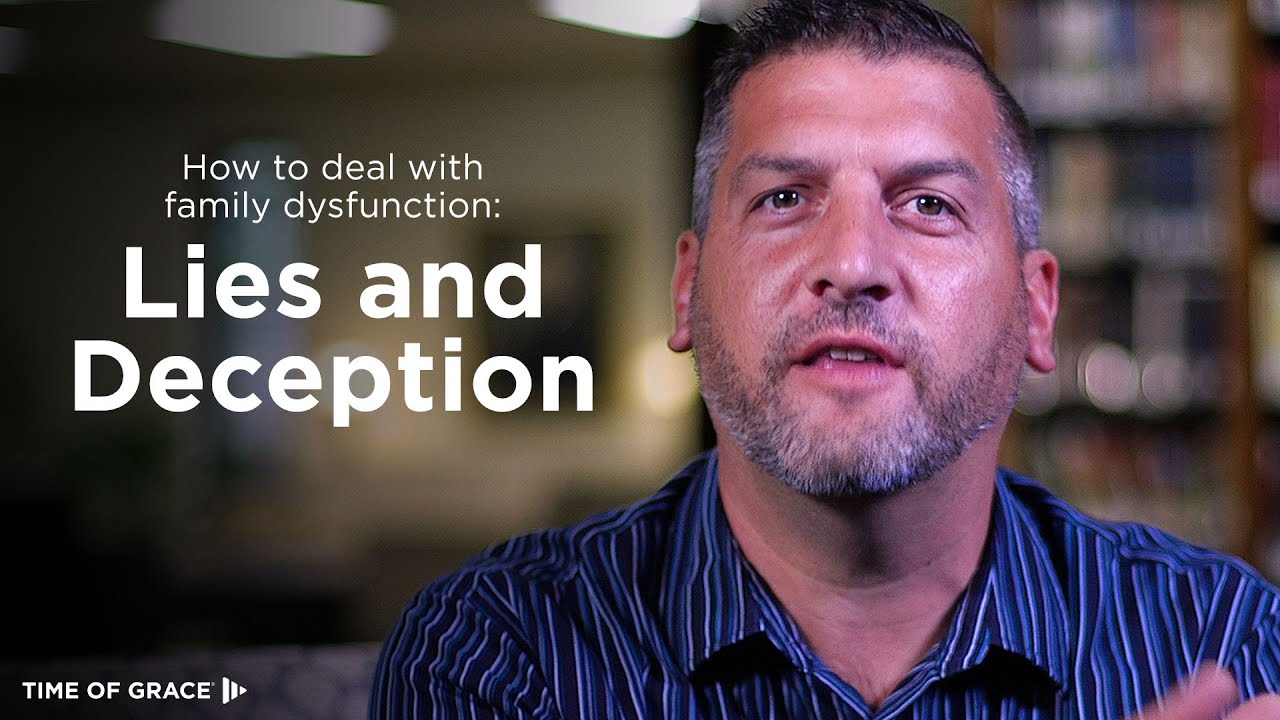 How to Deal With Family Dysfunction: Lies and Deception // Time of Grace
