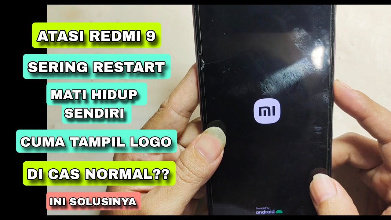 ATASI REDMI 9 SERING RESTART, HIDUP MATI SENDIRI, DI CAS NORMAL?