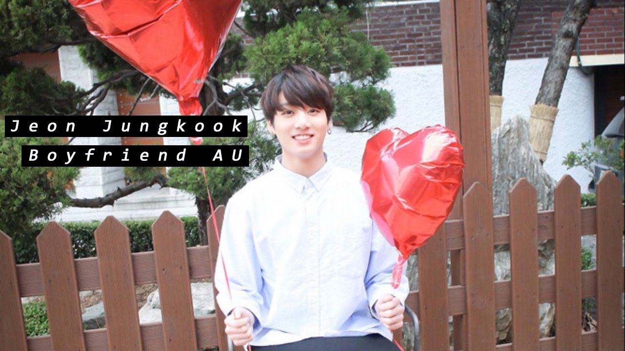 Jeon Jungkook - Boyfriend AU [1/7]