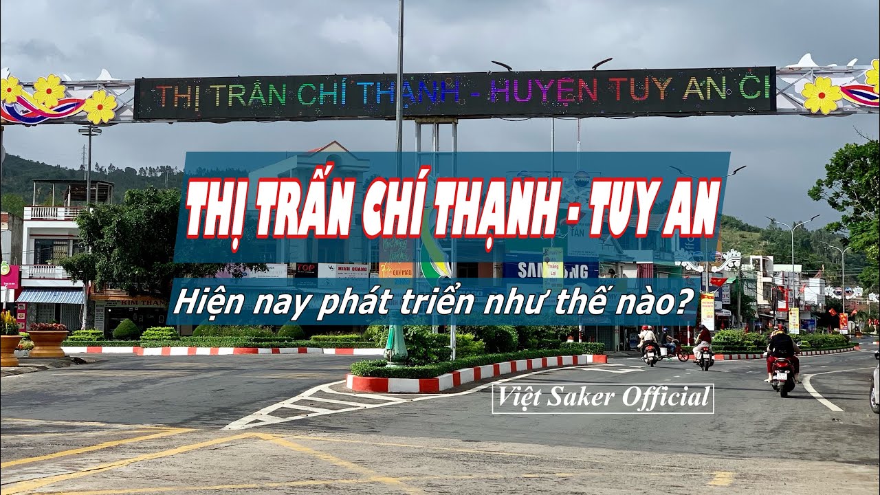 Thị trấn Chí Thạnh | Tuy An | Phú Yên hiện nay phát triển như thế nào?