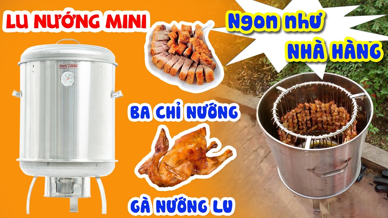 Lu nướng mini cho mọi nhà - Tự làm các món nướng lu đẳng cấp nhà hàng không khó! | Thái Long