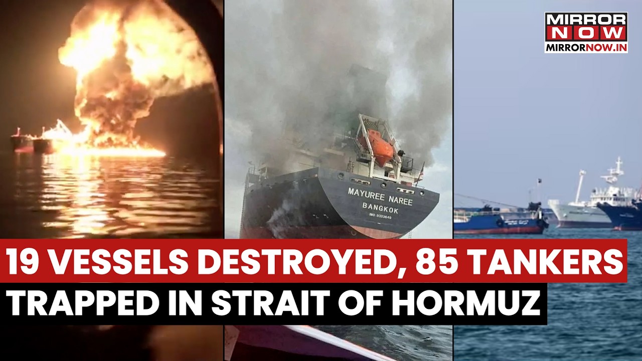 Strait Of Hormuz Crisis: 19 Ships Destroyed, 85 Oil Tankers Trapped In Global Shipping Shock
