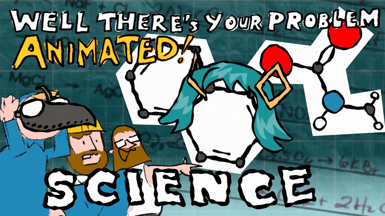 Organic Chemistry and Other Horrors : Well There's Your Problem | ANIMATED