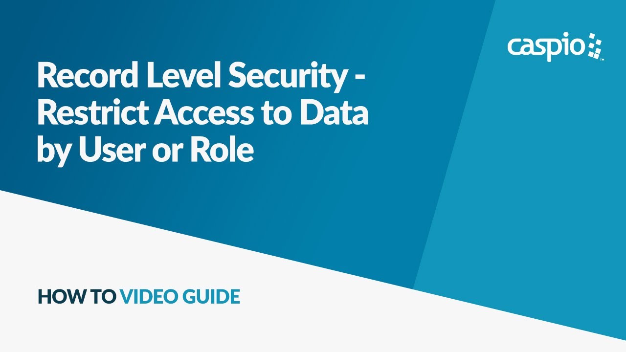 Record Level Security - Restricting Access to Data by User or Role