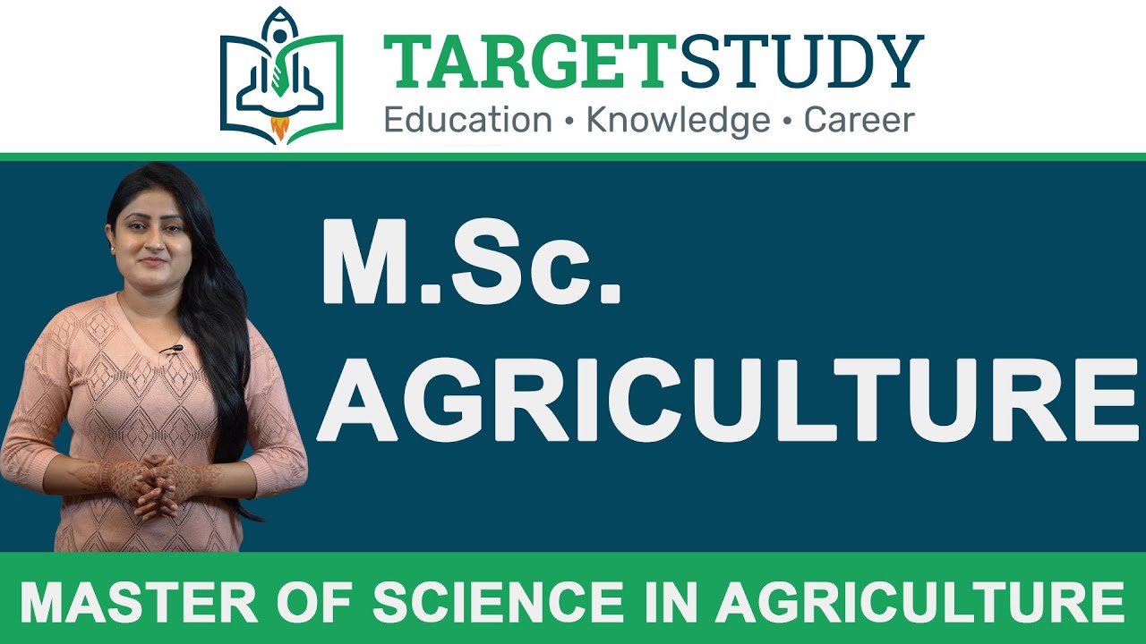MSc Agriculture - Master of Science in Agriculture - Course Details, Eligibility, Syllabus, Career
